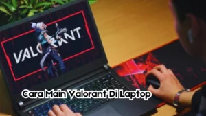 Cara-Main-Valorant-Di-Laptop